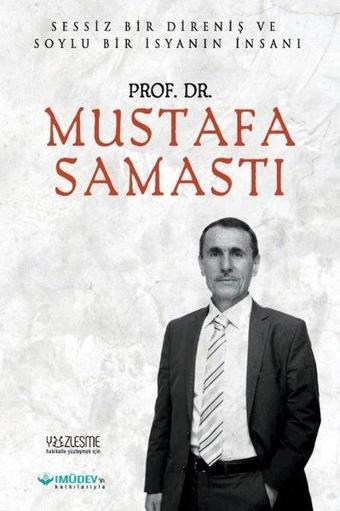 Prof. Dr. Mustafa Samastı - Sessiz Bir Direniş ve Soylu Bir İsyanın İnsanı - Ahmet Cihan - Yüzleşme