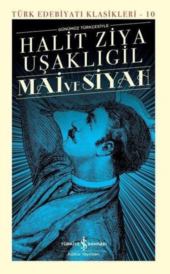 Mai ve Siyah - Günümüz Türkçesiyle - Türk Edebiyatı Klasikleri 10 - İş Bankası Kültür Yayınları