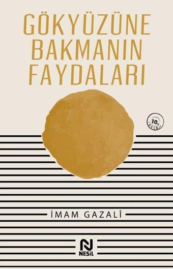 Gökyüzüne Bakmanın Faydaları - İmam Gazali - Nesil Yayınları