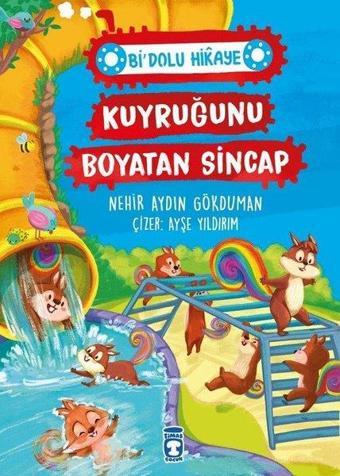 Kuyruğunu Boyatan Sincap - Bi Dolu Hikaye - Nehir Aydın Gökduman - Timaş Çocuk