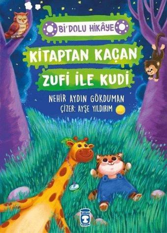 Kitaptan Kaçan Zufi ile Kudi - Bi Dolu Hikaye - Nehir Aydın Gökduman - Timaş Çocuk