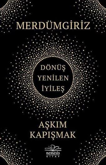 Merdümgiriz: Dönüş - Yenilen - İyileş - Aşkım Kapışmak - Nemesis Kitap Yayınevi