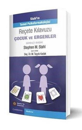 Stahl'ın Reçete Klavuzu Çocuk ve Ergenler - Stephen M. Stahl - İstanbul Tıp Kitabevi