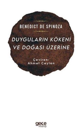 Duyguların Kökeni ve Doğası Üzerine - Benedict de Spinoza - Gece Kitaplığı