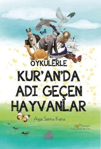 Öykülerle Kuranda Adı Geçen Hayvanlar - Ayşe Serra Kara - Okur Çocuk