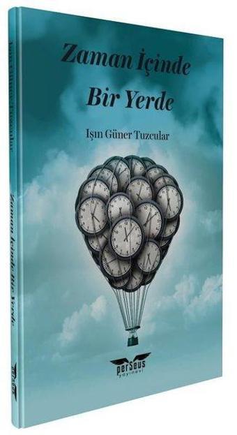 Zaman İçinde Bir Yerde - Işın Güner Tuzcular - Perseus Yayınevi