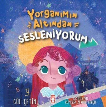 Yorganımın Altından Sesleniyorum - Gül Çetin - Timaş Çocuk