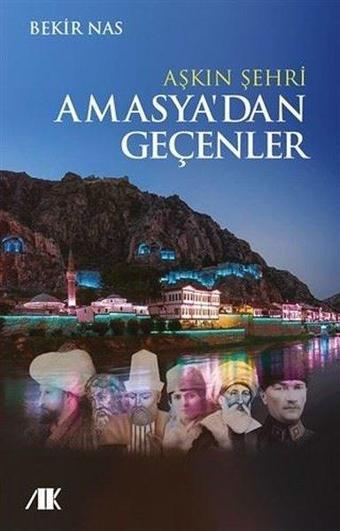 Aşkın Şehri Amasya'dan Geçenler - Bekir Nas - Akademik Kitaplar