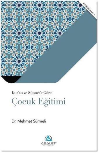 Kur'an ve Sünnet'e Göre Çocuk Eğitimi - Mehmet Sürmeli - Asalet Yayınları