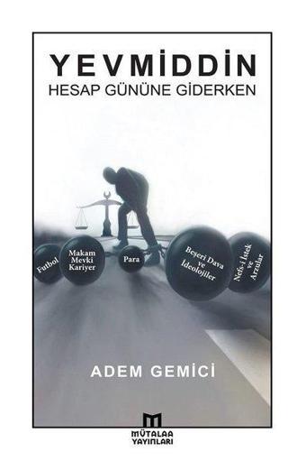 Yevmiddin - Hesap Gününe Giderken - Adem Gemici - Mütalaa Yayınları