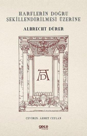 Harflerin Doğru Şekillendirilmesi Üzerine - Albrecht Dürer - Gece Kitaplığı