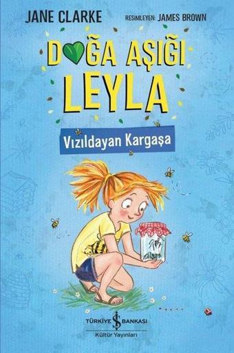 Doğa Aşığı Leyla - Vızıldayan Kargaşa - Jane Clarke - İş Bankası Kültür Yayınları