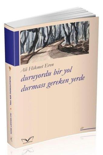 Duruyordu Bir Yol Durması Gereken Yerde - Ali Hikmet Eren - MedaKitap