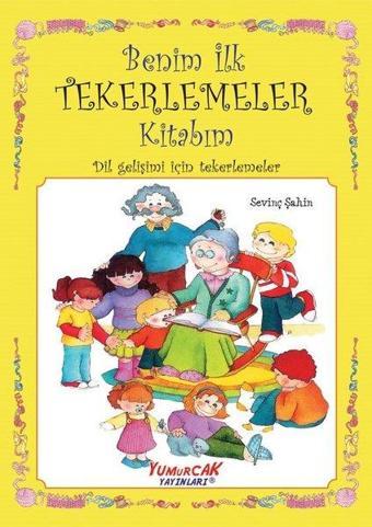 Benim İlk Tekerlemeler Kitabım - Dil Gelişimi için Tekerlemeler - Kolektif  - Yumurcak Yayınları