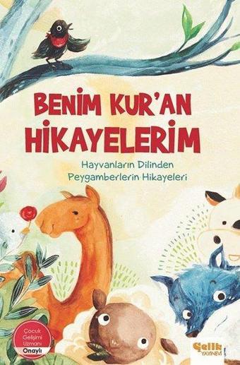 Benim Kur'an Hikayelerim - Hayvanların Dilinden Peygamberlerin Hikayeleri - Kolektif  - Çelik Yayınevi