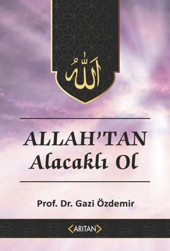 Allahtan Alacaklı Ol - Kurana Göre Sohbetler 2 - Gazi Özdemir - Arıtan Yayınevi