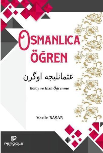 Osmanlıca Öğren - Kolay ve Hızlı Öğrenme - Vesile Başar - Pergole