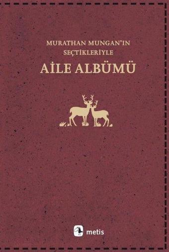 Aile Albümü - Murathan Munganın Seçtikleriyle - Murathan Mungan - Metis Yayınları