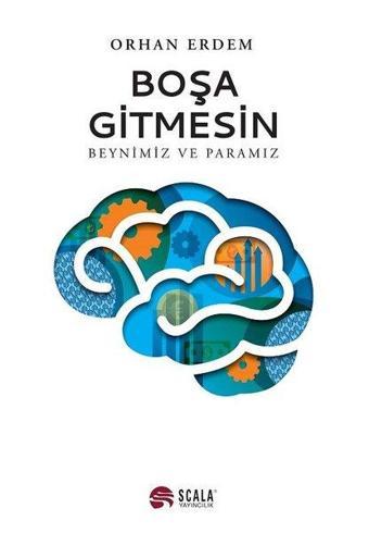 Boşa Gitmesin - Beynimiz ve Paramız - Orhan Erdem - Scala Yayıncılık