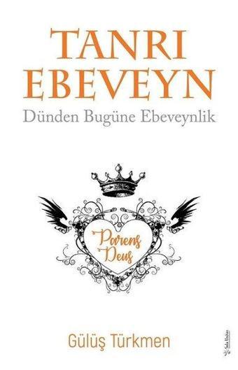 Tanrı Ebeveyn - Dünden Bugüne Ebeveynlik - Gülüş Türkmen - Sola Unitas