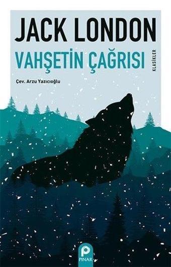 Vahşetin Çağrısı - Klasikler - Jack London - Pınar Yayıncılık