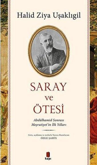 Saray ve Ötesi - Abdülhamid Sonrası Meşrutiyetin İlk Yılları - Kapı Yayınları