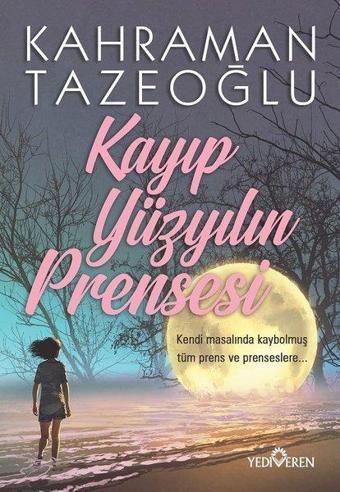 Kayıp Yüzyılın Prensesi - Kahraman Tazeoğlu - Yediveren Yayınları