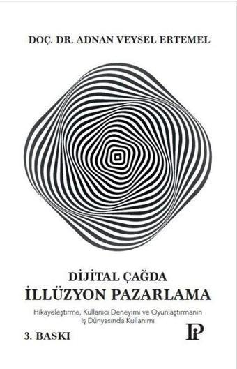 Dijital Çağda İllüzyon Pazarlama - Adnan Veysel Ertemel - Potink Kitap