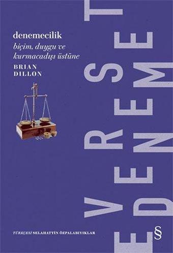 Denemecilik - BiçimDuygu ve Kurmacadışı Üstüne - Brian Dillon - Everest Yayınları