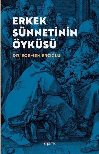 Erkek Sünnetinin Öyküsü - Egemen Eroğlu - Kopernik Kitap