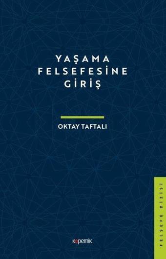 Yaşama Felsefesine Giriş - Oktay Taftalı - Kopernik Kitap