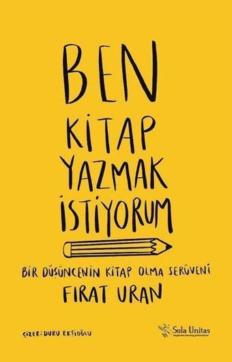 Ben Kitap Yazmak İstiyorum - Fırat Uran - Sola Unitas