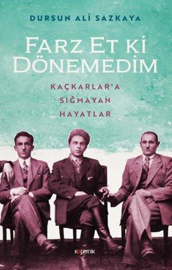 Farz Et ki Dönemedim - Kaçkarlara Sığmayan Hayatlar - Dursun Ali Sazkaya - Kopernik Kitap