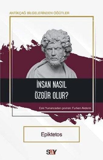 İnsan Nasıl Özgür Olur? - Epiktetos  - Say Yayınları