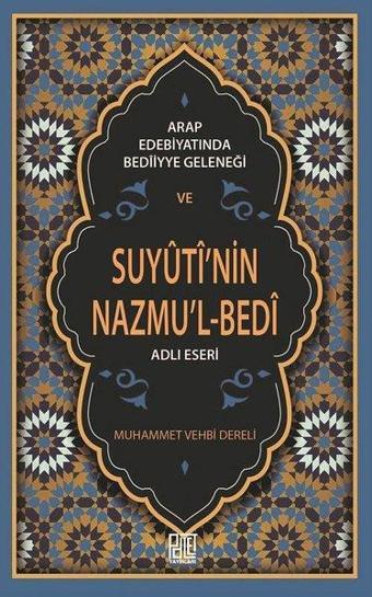 Arap Edebiyatında Bediiyye Geleneği ve Suyuti'nin Mazmu'l-Bed'i Adlı Eseri - Muhammed Vehbi Dereli - Palet Yayınları