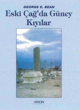 Eski Çağ'da Güney Kıyılar - George E. Bean - Arion Yayınevi