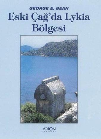 Eski Çağ'da Lykia Bölgesi - George E. Bean - Arion Yayınevi