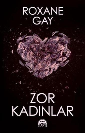 Zor Kadınlar - Roxane Gay - Martı Yayınları Yayınevi