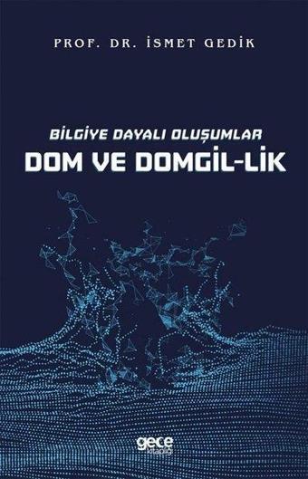 Bilgiye Dayalı Oluşumlar Dom ve Domgil-lik - İsmet Gedik - Gece Kitaplığı