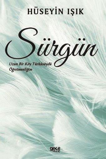 Sürgün - Uzun Bir Köy Türküsüydü Öğretmenliğim - Hüseyin Işık - Gece Kitaplığı