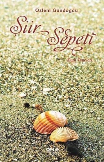 Şiir Sepeti - Kum Taneleri - Özlem Gündoğdu - Gece Kitaplığı