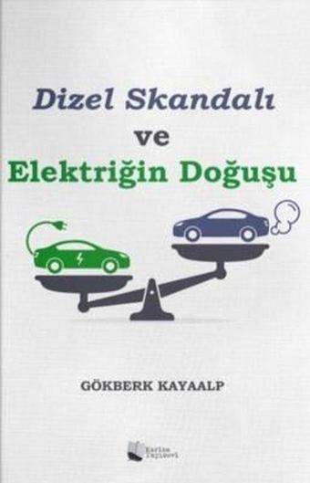 Dizel Skandalı ve Elektriğin Doğuşu - Gökberk Kayaalp - Karina Yayınevi