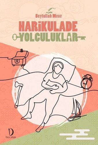 Harikulade Yolculuklar - Beytullah Mısır - Dava Adamı Yayınları