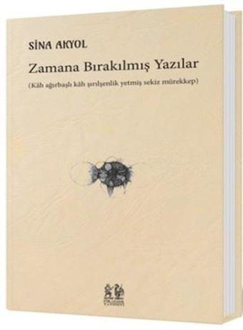 Zamana Bırakılmış Yazılar - Sina Akyol - Pikaresk Yayınevi