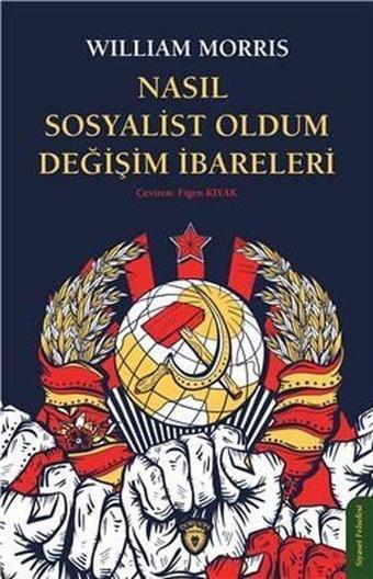 Nasıl Sosyalist Oldum Değişim İbareleri - William Morris - Dorlion Yayınevi