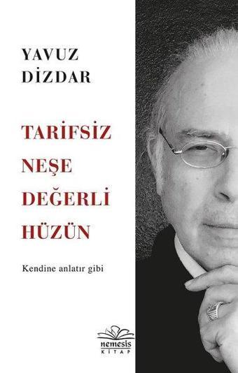 Tarifsiz Neşe Değerli Hüzün - Yavuz Dizdar - Nemesis Kitap Yayınevi