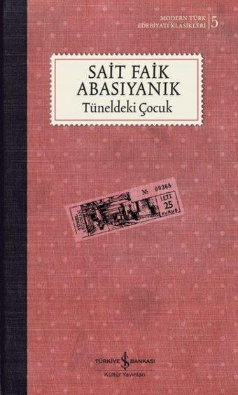 Tüneldeki Çocuk - Modern Türk Edebiyatı Klasikleri 5 - Sait Faik Abasıyanık - İş Bankası Kültür Yayınları