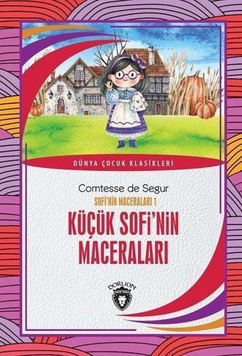 Küçük Sofi'nin Maceraları - Sofi'nin Maceraları 1 - Comtesse de Segur - Dorlion Yayınevi