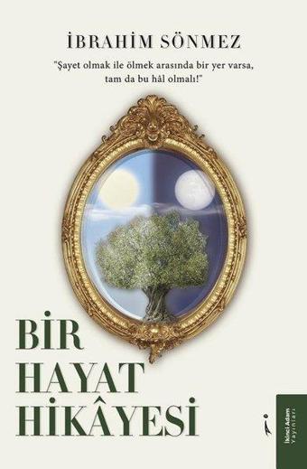 Bir Hayat Hikayesi - İbrahim Sönmez - İkinci Adam Yayınları