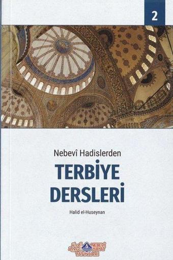 Nebevi Hadislerden Terbiye Dersleri-1 - HALID EL-HUSEYNAN  - Nebevi Hayat Yayınları